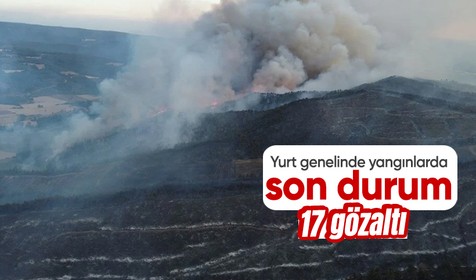 Türkiye'de 150 yangın! Bakan Yumaklı son durumu aktardı: Adalet Bakanı 17 şüphelinin gözaltına alındığını duyurdu