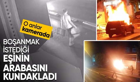 Boşanmak isteyen eşinin aracını kundakladı: O anlar kamerada