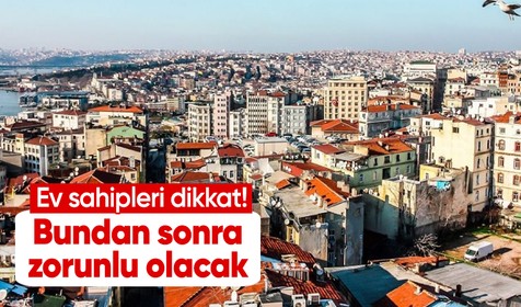 Ev sahipleri dikkat! Resmi Gazete'de yayımlandı: Bundan sonra zorunlu olacak