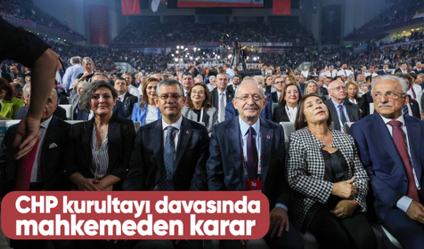 CHP kurultay davasında mahkemeden karar çıktı! Asliye Ceza Mahkemesi'nde görülecek