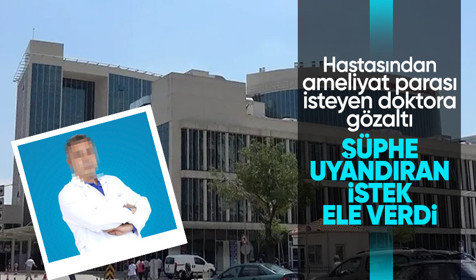 Konya'da hastasından ameliyat parası isteyen doktora gözaltı