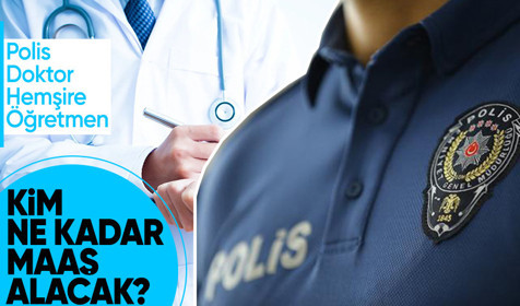 Hangi memur ne kadar maaş alacak? Öğretmen, hemşire, doktor, polis...