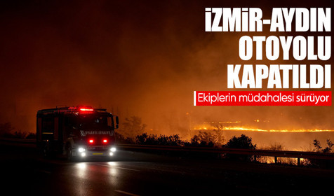 İzmir-Aydın otoyolu yangın nedeniyle kapatıldı: Ekiplerin mücadelesi sürüyor