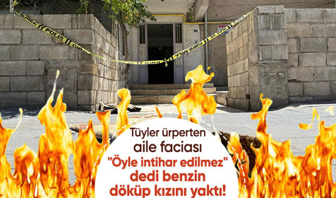 Kan donduran aile faciası: "Öyle intihar edilmez" dedi, benzin döküp kızını yaktı!