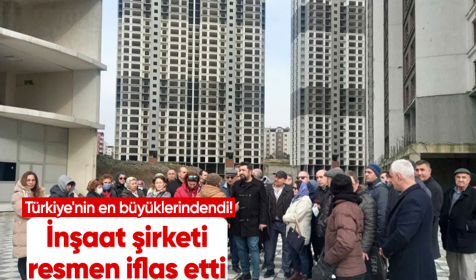 Türkiye'nin en büyüklerindendi! İnşaat şirketi resmen iflas etti