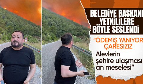 Ödemiş Belediye Başkanı Mustafa Turan yetkililere böyle seslendi: Yangının şehrin merkezine inmesi an meselesi