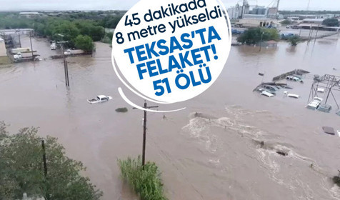Teksas'ı sel vurdu: 45 dakikada 8 metre yükseldi! 51 ölü 27 kayıp