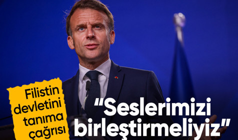 Macron'dan çağrı: Filistin devletini tanımak için seslerimizi birleştirmeliyiz