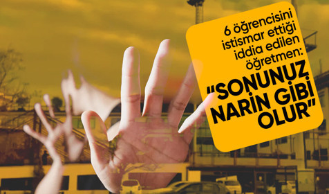 Öğrencilerini istismar iddiasıyla yargılanan öğretmen hâkim karşısında: "Sonunuz Narin gibi olur" tehdidi