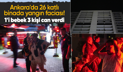 Ankara'da 26 katlı binada yangın faciası! 1'i bebek 3 kişi can verdi