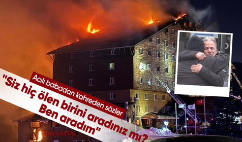 Kartalkaya yangını davasında acılı babadan kahreden sözler: Siz hiç ölen birini aradınız mı? Ben aradım