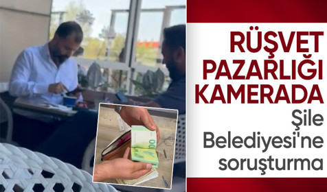Şile Belediyesi'ne soruşturma: Rüşvet görüntüleri çıktı