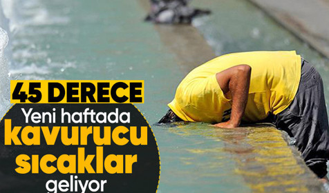 Türkiye yeni haftada kavrulacak! 45 dereceyi görecek...
