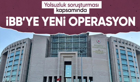 İBB'ye yeni operasyon: 18 kişi hakkında gözaltı kararı