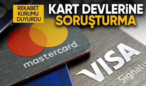 Rekabet Kurumu duyurdu: Mastercard ve Visa hakkında soruşturma açıldı!