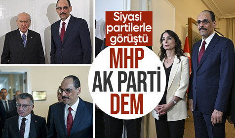 MİT Başkanı İbrahim Kalın, önce Bahçeli sonra AK Parti ve DEM ile görüştü