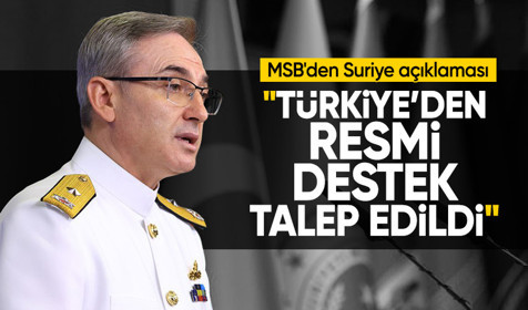 MSB'den Suriye açıklaması: Türkiye’den resmi destek talep edildi