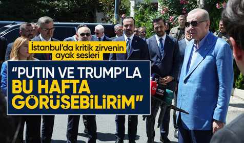 Cumhurbaşkanı Erdoğan: Putin ve Trump'la bu hafta görüşebilirim