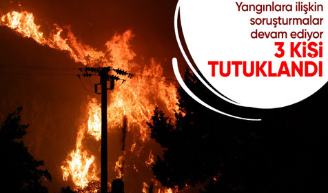 Orman yangınlarıyla ilgili 3 kişi tutuklandı