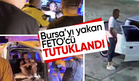 Bursa yangınını çıkaran FETÖ'cü kundakçı tutuklandı