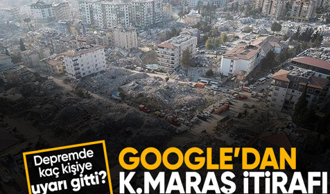 Google'dan Kahramanmaraş depremleriyle ilgili itiraf geldi! Sadece 469 uyarı...