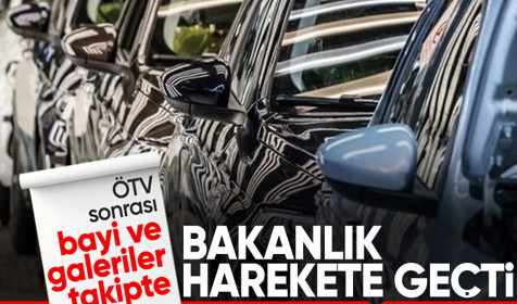 Ticaret Bakanlığı harekete geçti! ÖTV zammı sonrası bayi ve galeriler takipte