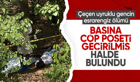 Çeçen öğrencinin gizemli ölümü: Ormanda başında poşetle ölü bulundu