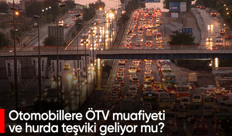 Otomobillere ÖTV muafiyeti ve hurda teşviki geliyor mu? İşte ayrıntılar...