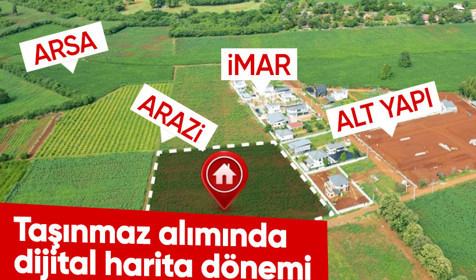 Araziler, imarlar, alt yapısı olan yerler! Taşınmaz alımında dijital harita dönemi