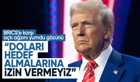 Trump'tan BRICS çıkışı: Doları hedef alanlara izin vermeyeceğiz