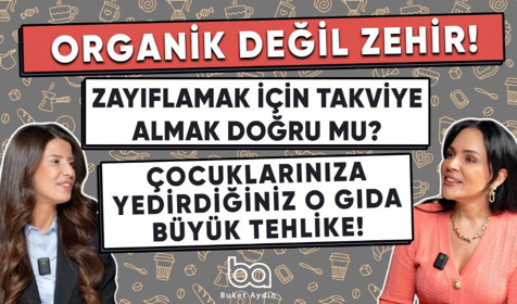 Hangi gıdalar ZEHİR saçıyor? Piyasadaki ÜRÜNLERE aldanmayın! Diyetisyen Hatice Nur Ege | Buket Aydın