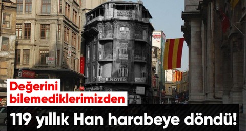 119 yıllık tarihi Vlora Han harabeye döndü!