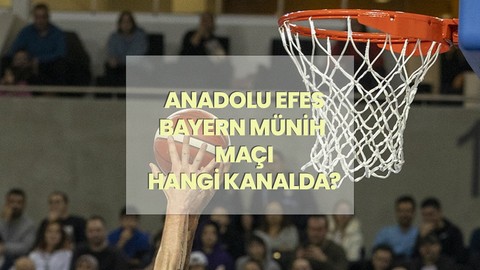 Anadolu Efes - Bayern Münih maçı şifresiz kanalda mı?