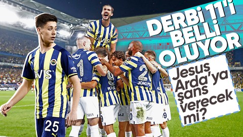 Fenerbahçe'nin Beşiktaş derbisi 11'i şekilleniyor! Jorge Jesus Arda Güler'i oynatacak mı?