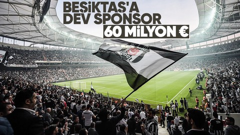 Beşiktaş'a dev sponsor! 60 milyon euro...