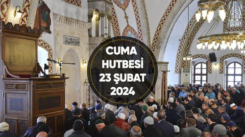 Cuma hutbesi Diyanet tarafından yayımlandı mı 23 Şubat 2024? Bu haftaki Cuma hutbesi konusu nedir?