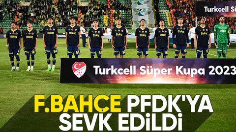 Süper Kupa'dan çekilen F.Bahçe PFDK'ya sevk edildi