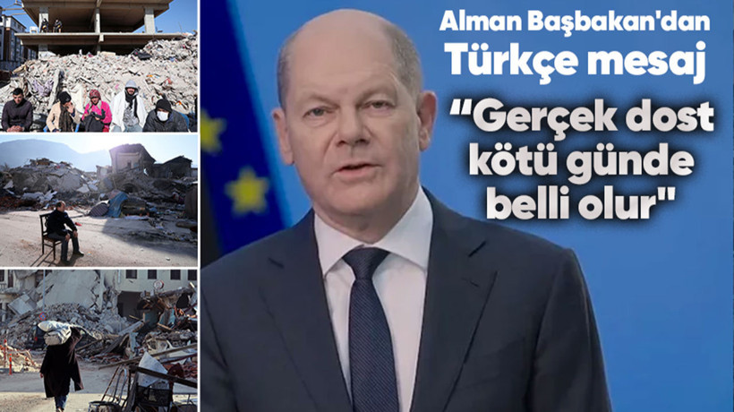 Alman Şansölyesi Olaf Scholz'dan Türkiye mesajı: “Gerçek dost kötü günde belli olur"