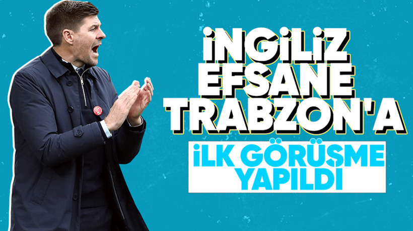 Trabzonspor'da Steven Gerrard sesleri! İlk görüşme İstanbul'da yapıldı