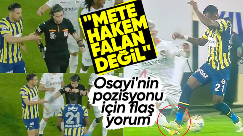 Alanyaspor-Fenerbahçe maçının hakemi Mete Kalkavan'a flaş sözler! Kırmızı kart ve penaltılar doğru mu?