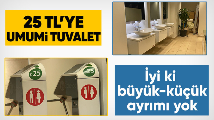 6 yıl önce 1.5 lira olan tuvaletin ücreti 25 liraya çıktı