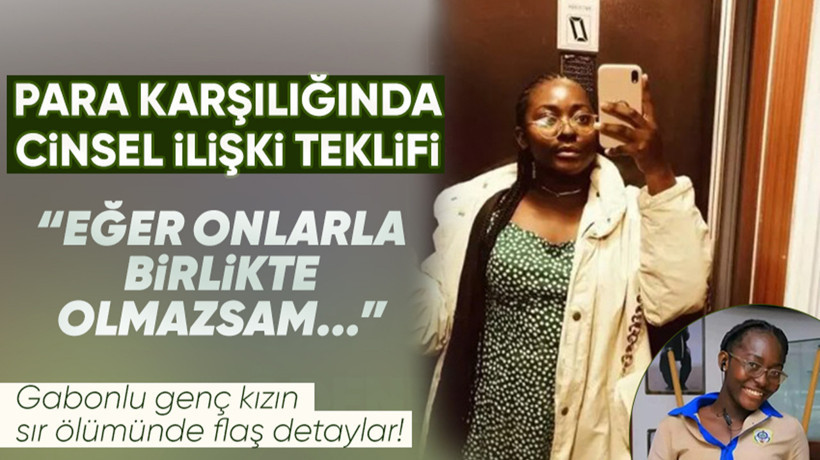 Gabonlu genç kızın sır ölümünde flaş detaylar! Ölmeden önceki son mesajlarında cinsel ilişki teklif etmişler! 'Onlarla yatmam için...'