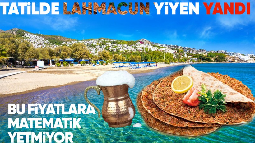 Bayrama Bodrum'a gidecekler dikkat! 2 lahmacun 2 ayranın fiyatı dudak uçuklattı! Kıymanın kilosundan hesaplasan...