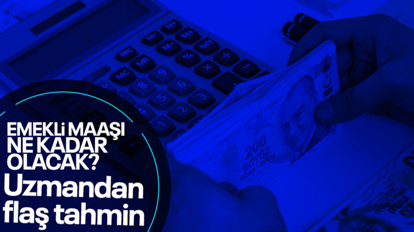 Emekli maaşları için yeni tahmin! Uzman isim en düşük emekli maaşı için rakam verdi