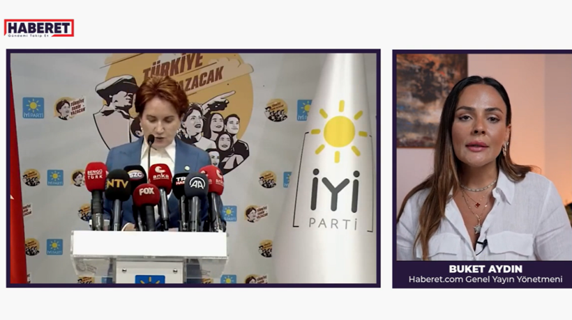 Haberet.com Genel Yayın Yönetmeni Buket Aydın'dan İYİ Parti değerlendirmesi: Günün sonunda Meral Akşener'in dediği oldu