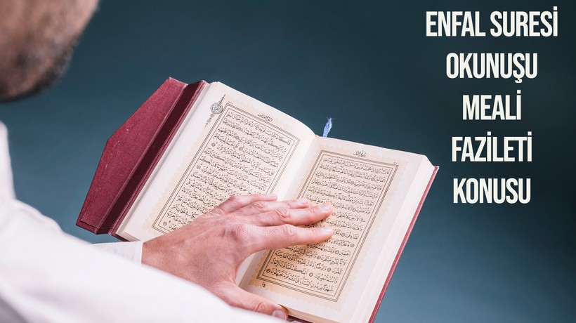 Enfal Suresi Oku! Enfal Suresi Türkçe okunuşu, Arapça yazılışı, meali, konusu, fazileti