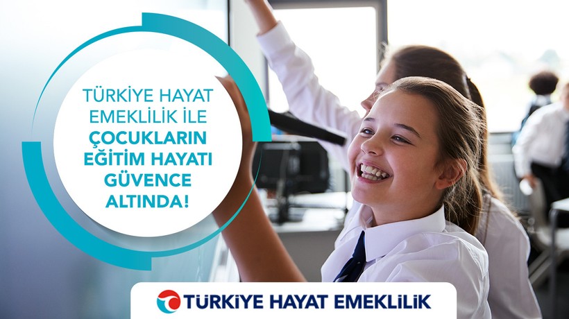 Türkiye Hayat Emeklilik ile çocukların eğitim hayatı güvence altında!