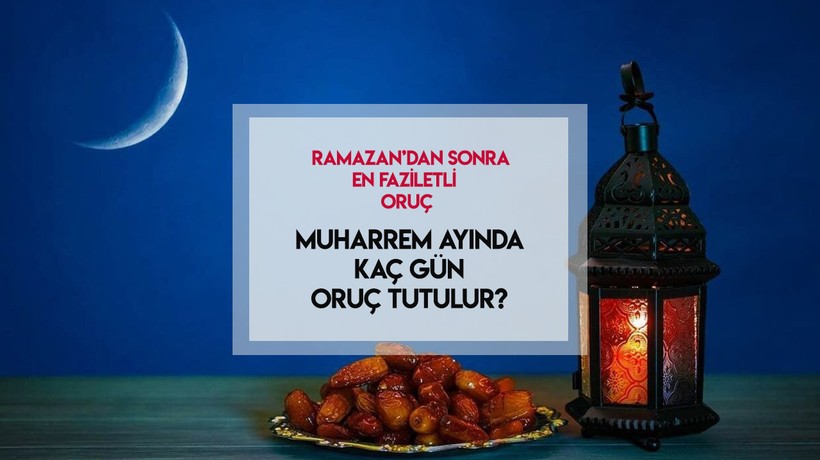 MUHARREM AYI NE ZAMAN BAŞLIYOR? Muharrem orucu ne zaman, kaç gün tutulur? Aşure Günü ne zaman, hangi gün?