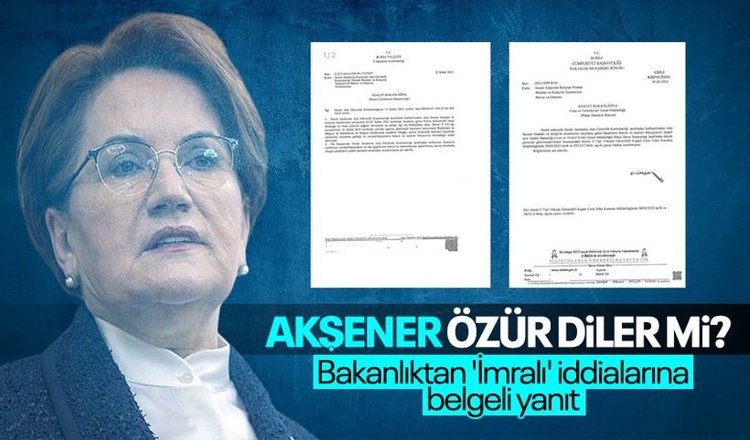 İYİ Parti Genel Başkanı Meral Akşener'in İmralı iddialarına Adalet Bakanlığından belgeli yanıt