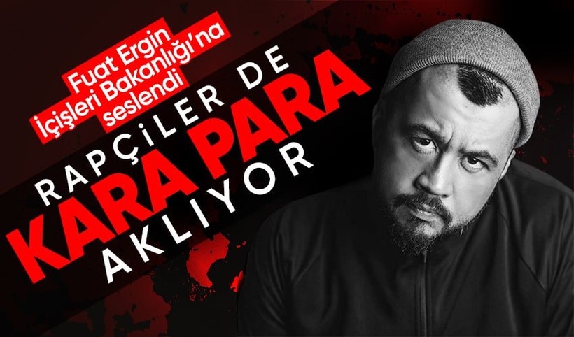 Fuat Ergin'den rapçiler kara para aklıyor iddiası